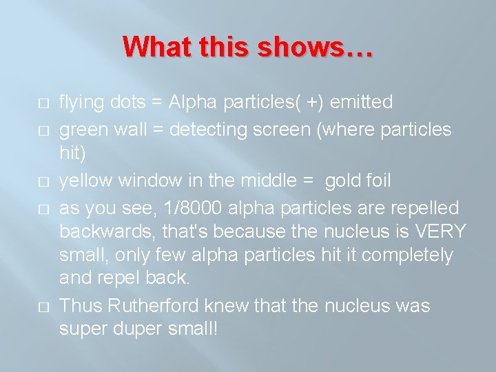 What this shows… � � � flying dots = Alpha particles( +) emitted green