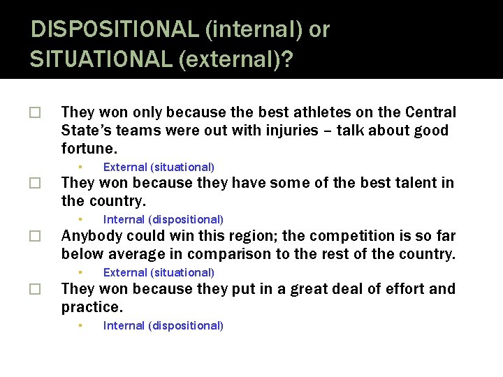 DISPOSITIONAL (internal) or SITUATIONAL (external)? � � They won only because the best athletes