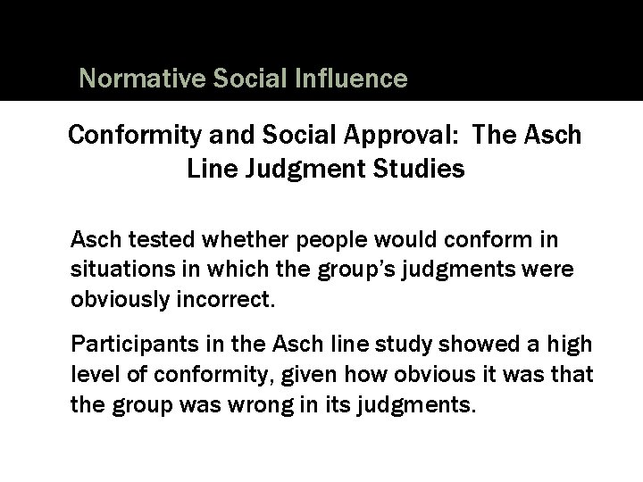Normative Social Influence Conformity and Social Approval: The Asch Line Judgment Studies Asch tested