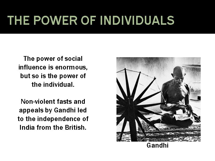 THE POWER OF INDIVIDUALS The power of social influence is enormous, but so is