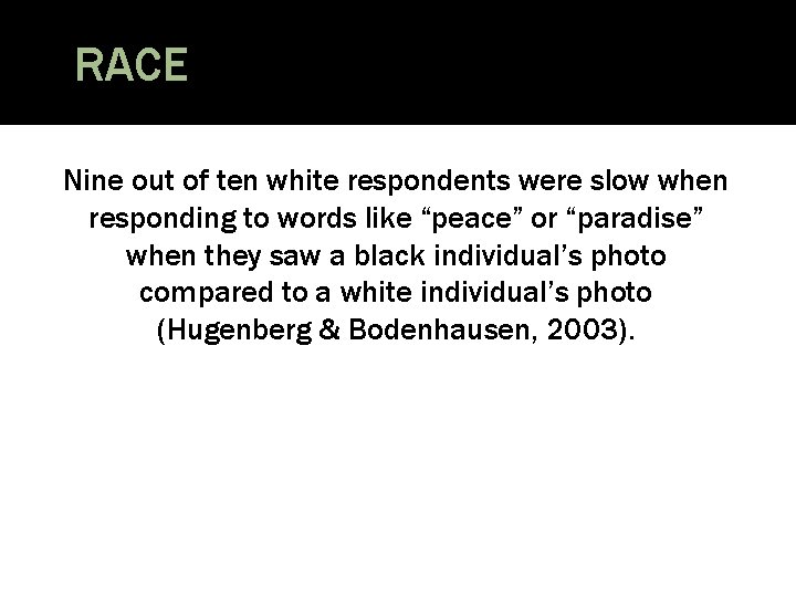 RACE Nine out of ten white respondents were slow when responding to words like