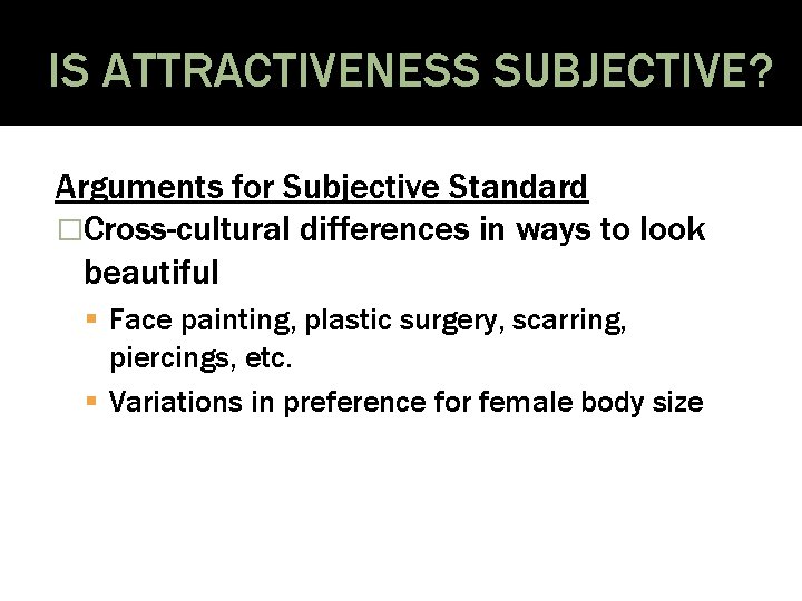 IS ATTRACTIVENESS SUBJECTIVE? Arguments for Subjective Standard �Cross-cultural differences in ways to look beautiful