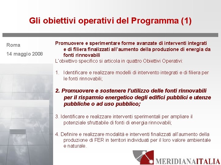 Gli obiettivi operativi del Programma (1) Roma 14 maggio 2008 Promuovere e sperimentare forme