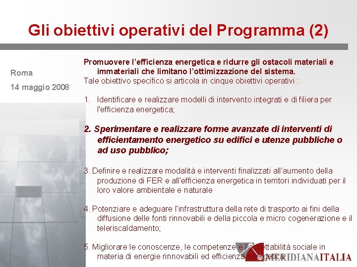 Gli obiettivi operativi del Programma (2) Roma 14 maggio 2008 Promuovere l’efficienza energetica e