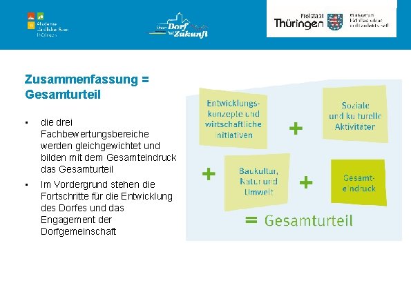 Rubrik Zusammenfassung = Gesamturteil • die drei Fachbewertungsbereiche werden gleichgewichtet und bilden mit dem