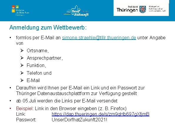 Rubrik Anmeldung zum Wettbewerb: • formlos per E-Mail an simone. straehle@tlllr. thueringen. de unter