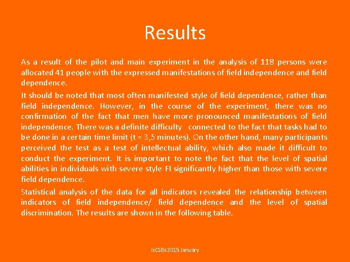 Results As a result of the pilot and main experiment in the analysis of