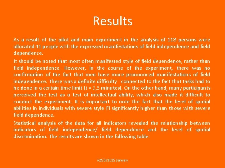 Results As a result of the pilot and main experiment in the analysis of