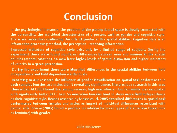 Conclusion In the psychological literature, the problem of the perception of space is closely