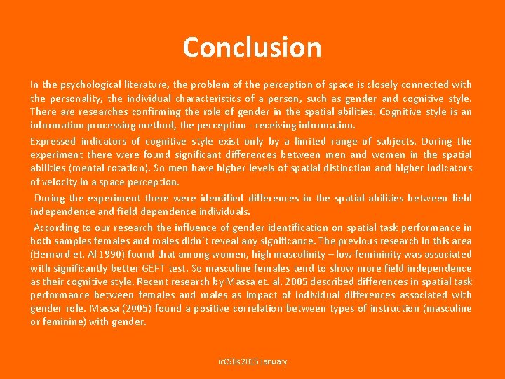 Conclusion In the psychological literature, the problem of the perception of space is closely
