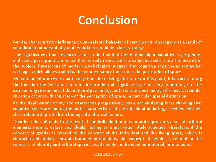 Conclusion Gender characteristics influence on sex-related behavior of participants. Androgyny as a result of