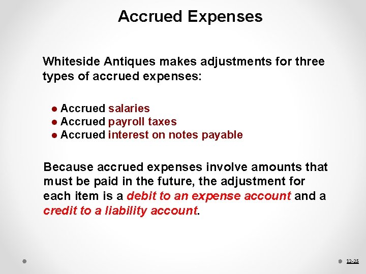 Accrued Expenses Whiteside Antiques makes adjustments for three types of accrued expenses: l l