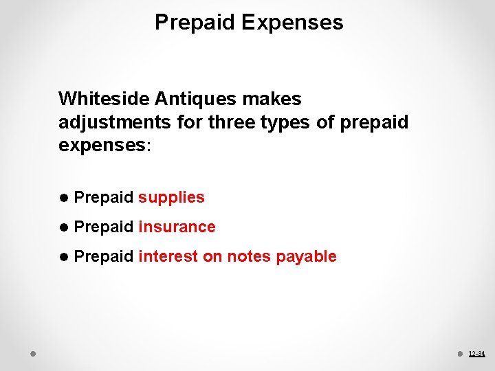 Prepaid Expenses Whiteside Antiques makes adjustments for three types of prepaid expenses: l Prepaid