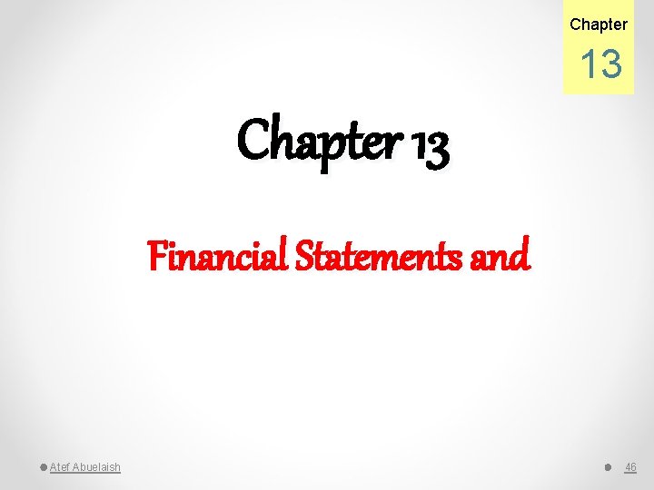 Chapter 13 Financial Statements and Atef Abuelaish 46 