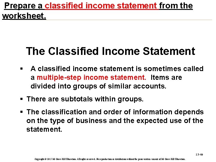 Prepare a classified income statement from the worksheet. The Classified Income Statement § A