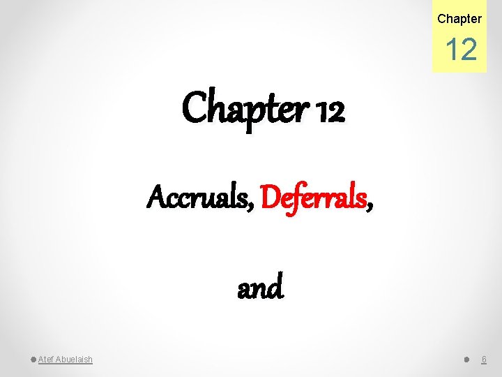Chapter 12 Accruals, Deferrals, and Atef Abuelaish 6 