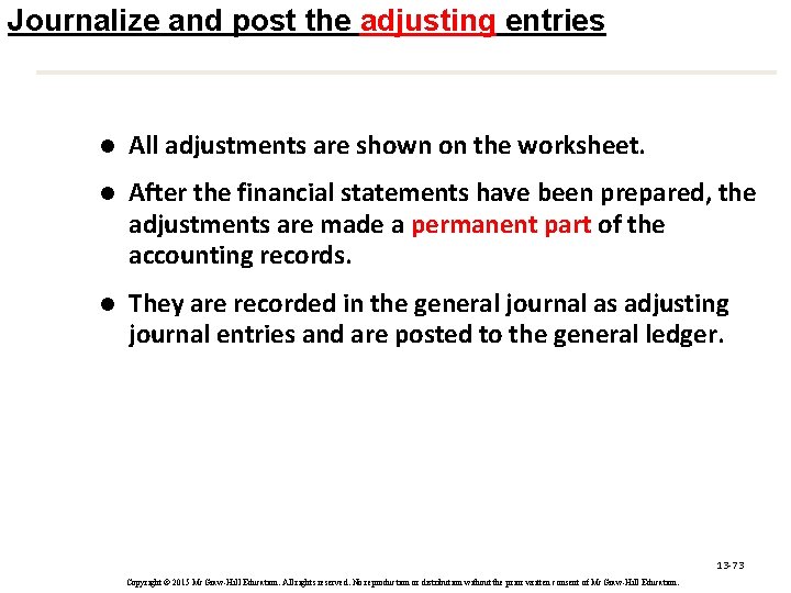 Journalize and post the adjusting entries l All adjustments are shown on the worksheet.