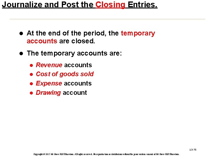 Journalize and Post the Closing Entries. l At the end of the period, the