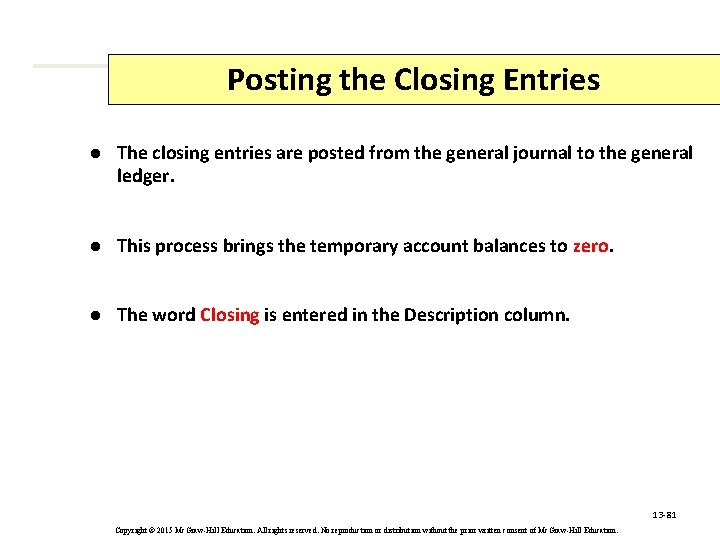 Posting the Closing Entries l The closing entries are posted from the general journal