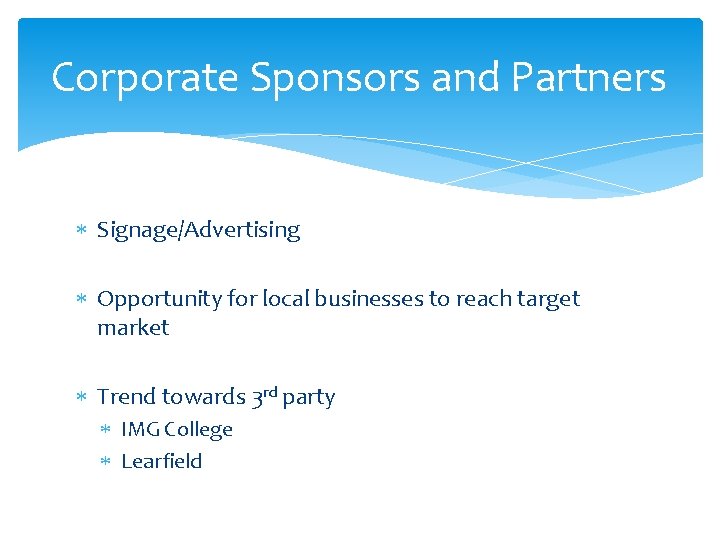 Corporate Sponsors and Partners Signage/Advertising Opportunity for local businesses to reach target market Trend