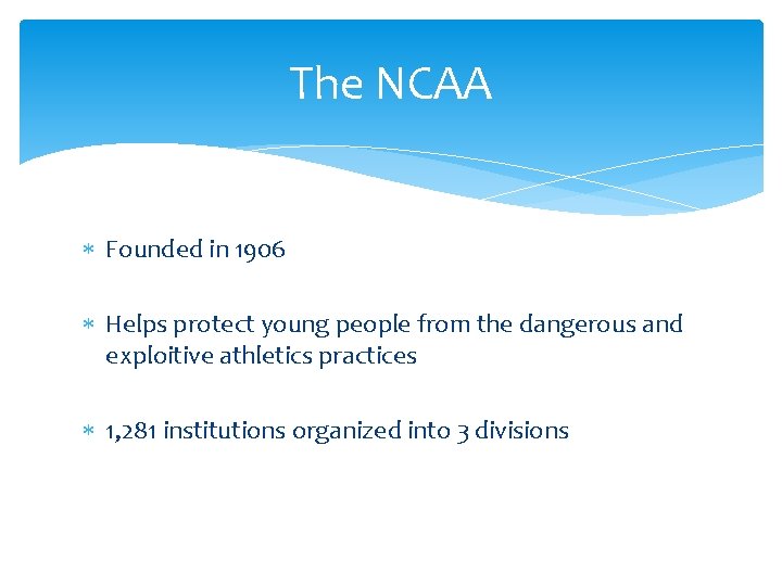 The NCAA Founded in 1906 Helps protect young people from the dangerous and exploitive