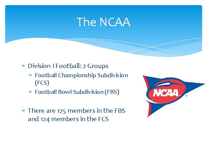 The NCAA Division I Football: 2 Groups Football Championship Subdivision (FCS) Football Bowl Subdivision