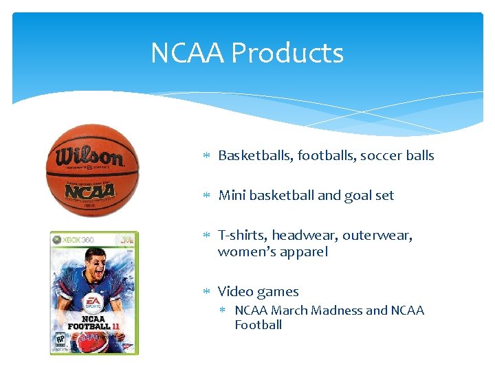 NCAA Products Basketballs, footballs, soccer balls Mini basketball and goal set T-shirts, headwear, outerwear,