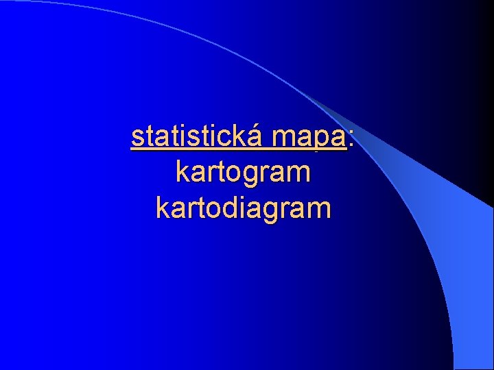 statistická mapa: kartogram kartodiagram 