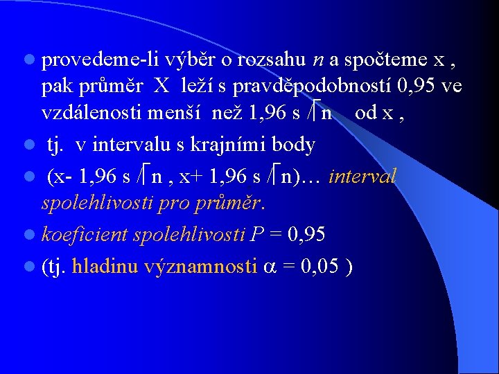 l provedeme-li výběr o rozsahu n a spočteme x , pak průměr X leží