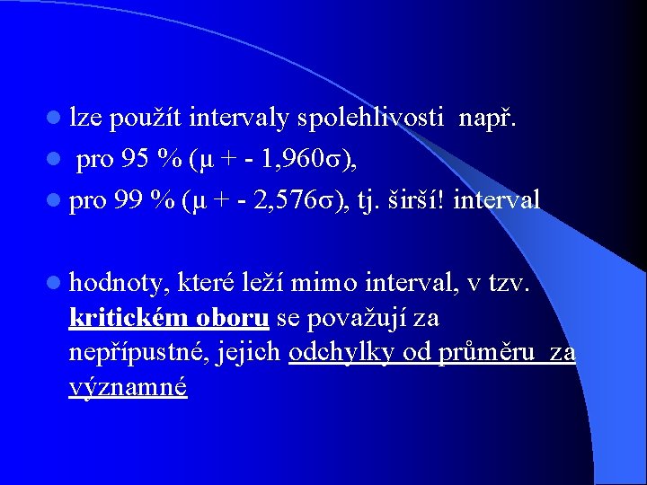 l lze použít intervaly spolehlivosti např. l pro 95 % (μ + - 1,