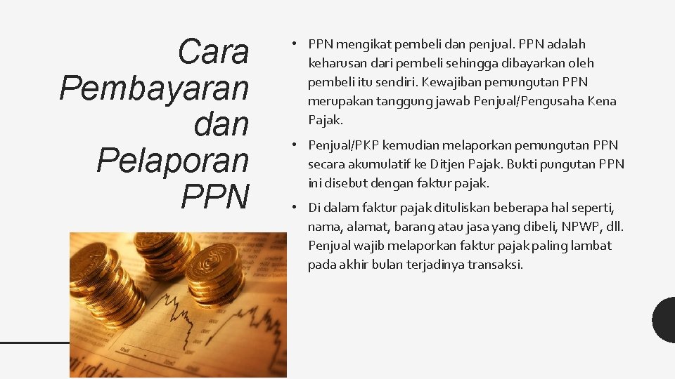 Cara Pembayaran dan Pelaporan PPN • PPN mengikat pembeli dan penjual. PPN adalah keharusan