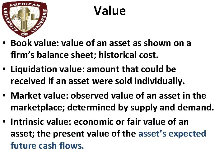 Value • Book value: value of an asset as shown on a firm’s balance