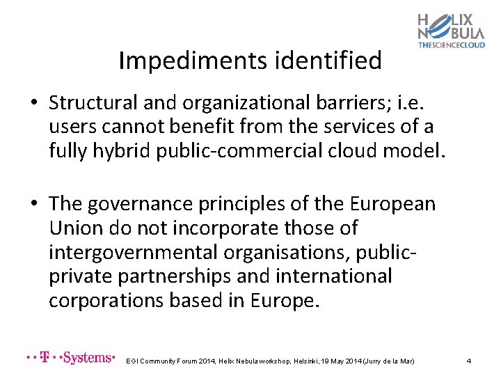 Impediments identified • Structural and organizational barriers; i. e. users cannot benefit from the