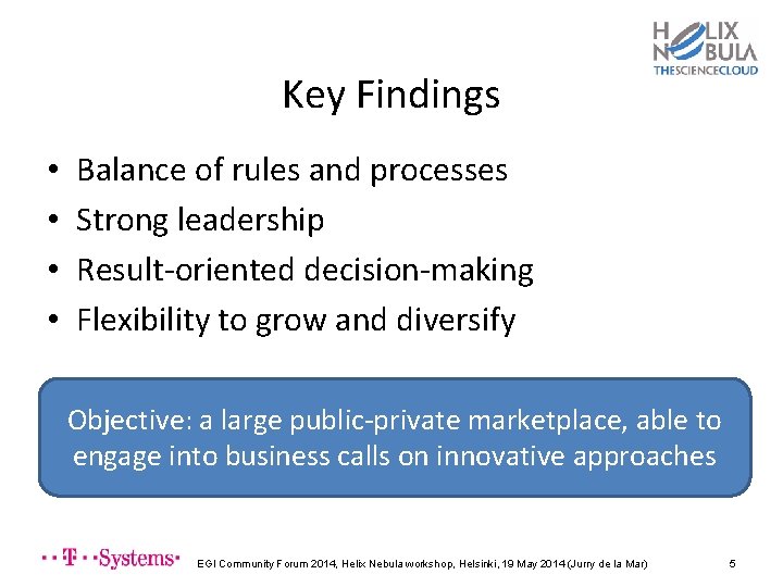Key Findings • • Balance of rules and processes Strong leadership Result-oriented decision-making Flexibility