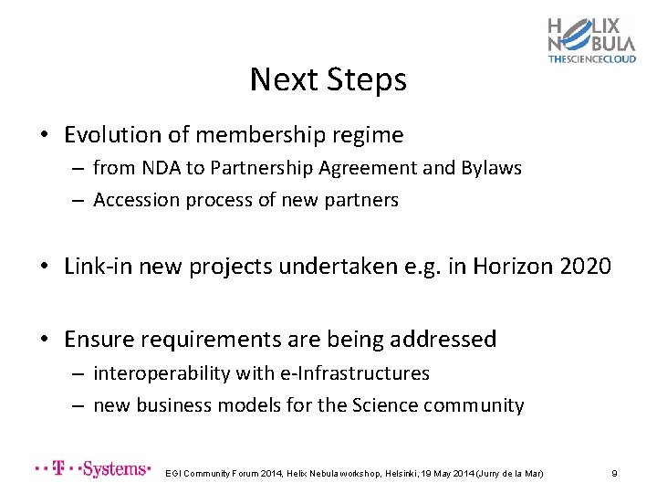 Next Steps • Evolution of membership regime – from NDA to Partnership Agreement and
