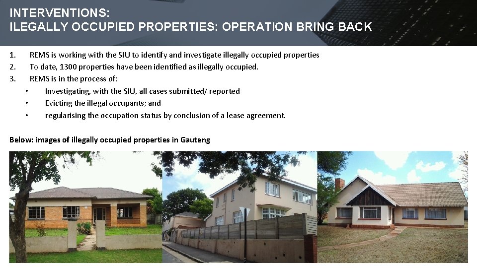 INTERVENTIONS: ILEGALLY OCCUPIED PROPERTIES: OPERATION BRING BACK 1. 2. 3. REMS is working with
