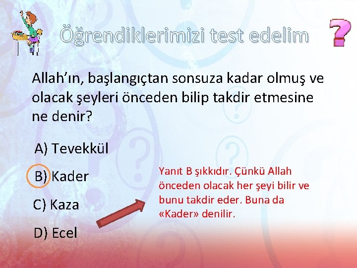 Öğrendiklerimizi test edelim Allah’ın, başlangıçtan sonsuza kadar olmuş ve olacak şeyleri önceden bilip takdir