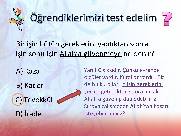 Öğrendiklerimizi test edelim Bir işin bütün gereklerini yaptıktan sonra işin sonu için Allah’a güvenmeye