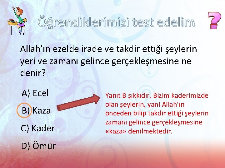 Öğrendiklerimizi test edelim Allah’ın ezelde irade ve takdir ettiği şeylerin yeri ve zamanı gelince