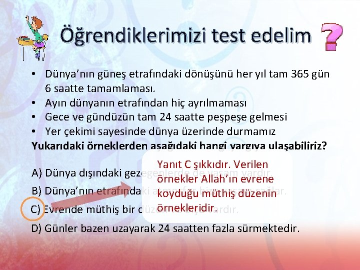 Öğrendiklerimizi test edelim • Dünya’nın güneş etrafındaki dönüşünü her yıl tam 365 gün 6
