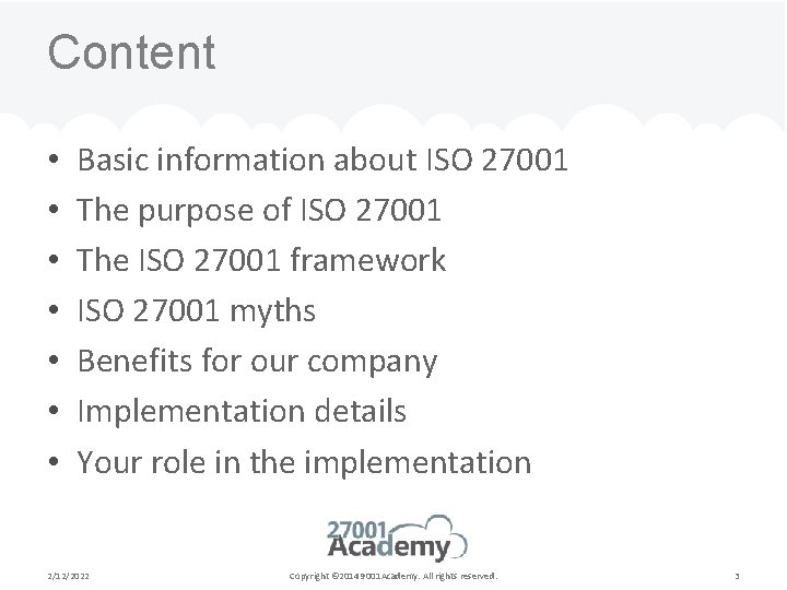 Content • • Basic information about ISO 27001 The purpose of ISO 27001 The