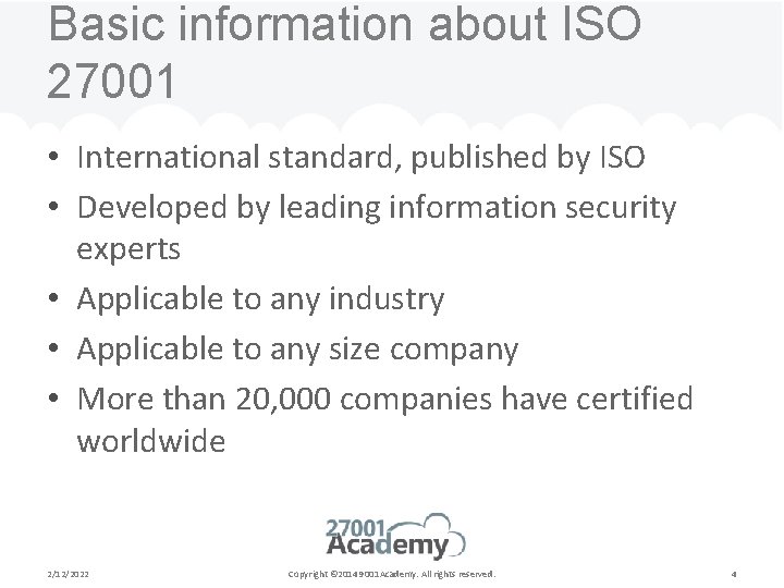 Basic information about ISO 27001 • International standard, published by ISO • Developed by
