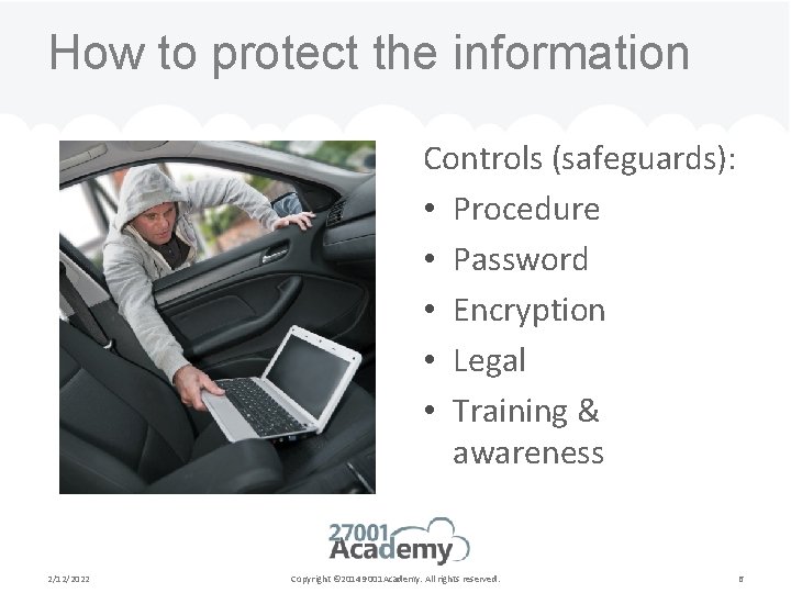 How to protect the information Controls (safeguards): • Procedure • Password • Encryption •