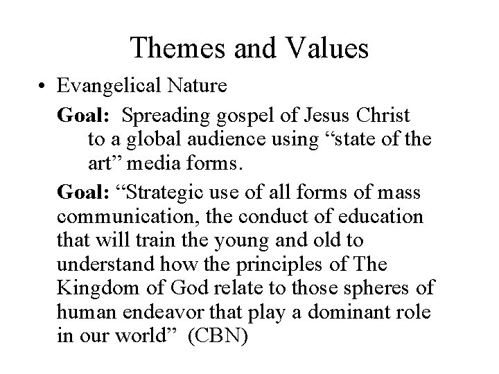 Themes and Values • Evangelical Nature Goal: Spreading gospel of Jesus Christ to a