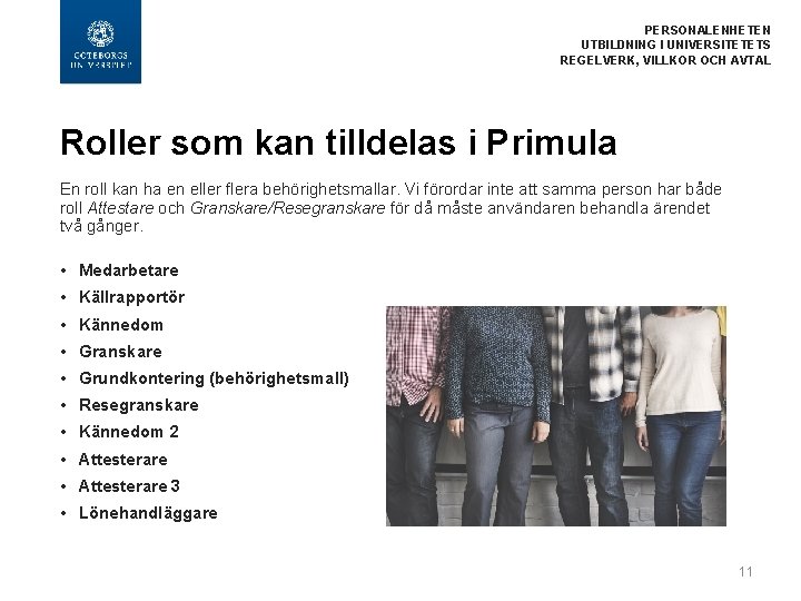 PERSONALENHETEN UTBILDNING I UNIVERSITETETS REGELVERK, VILLKOR OCH AVTAL Roller som kan tilldelas i Primula