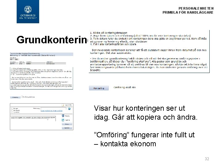 PERSONALENHETEN PRIMULA FÖR HANDLÄGGARE Grundkontering Visar hur konteringen ser ut idag. Går att kopiera