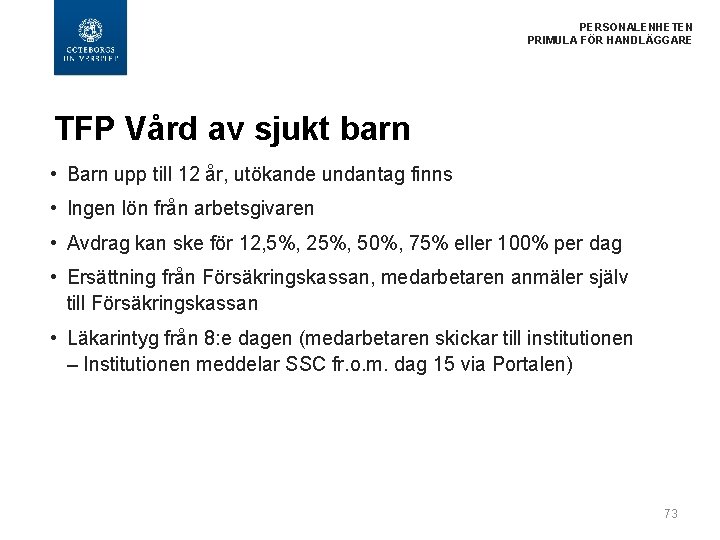 PERSONALENHETEN PRIMULA FÖR HANDLÄGGARE TFP Vård av sjukt barn • Barn upp till 12