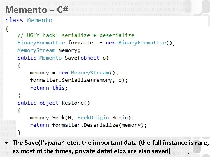 Memento – C# • The Save()’s parameter: the important data (the full instance is