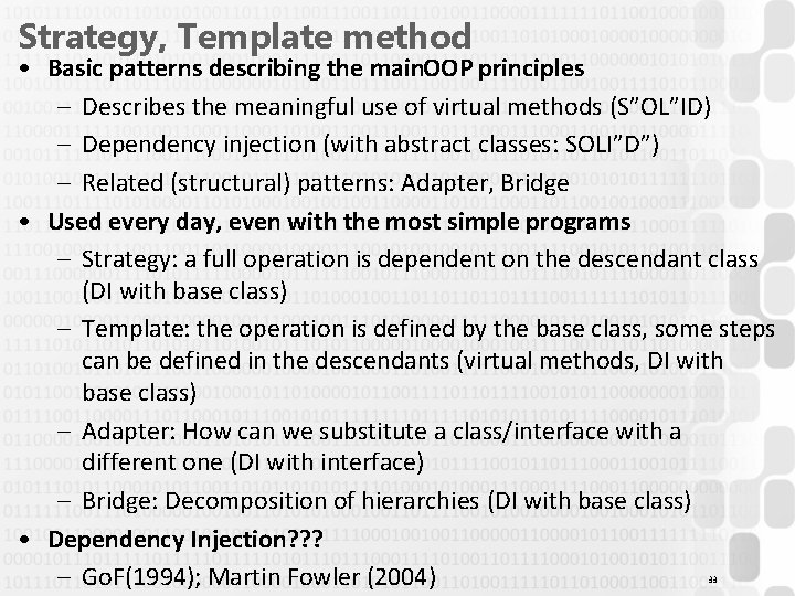 Strategy, Template method • Basic patterns describing the main. OOP principles – Describes the