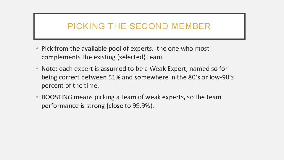 PICKING THE SECOND MEMBER • Pick from the available pool of experts, the one